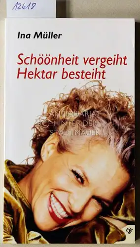 Müller, Ina: Schöönheit vergeiht, Hektar besteiht. 