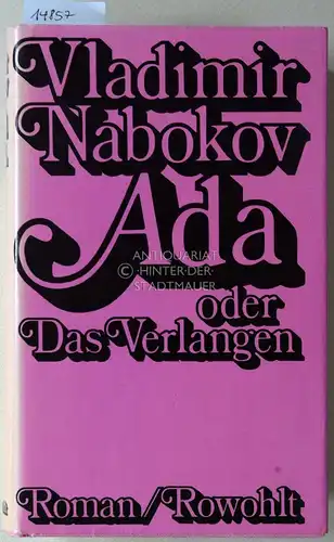 Nabokov, Vladimir: Ada oder das Verlangen. Aus den Annalen einer Familie. (Dt. von Uwe Friesel u. Marianne Therstappen.). 