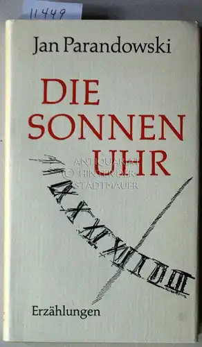 Parandowski, Jan: Die Sonnenuhr. (Aus d. Poln. ins Dt. übertr. von Elida Maria Szarota). 