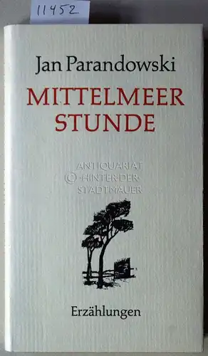 Parandowski, Jan: Mittelmeerstunde. Erzählungen. (Aus d. Poln. ins Dt. übertr. Elida Maria Szarota). 