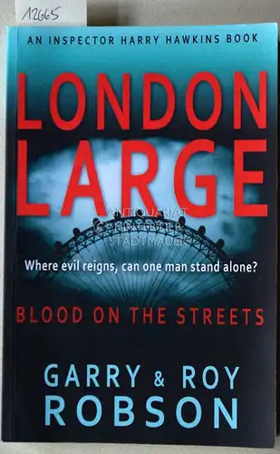 Robson, Garry and Roy Robson: London Large: Blood on the Streets. 