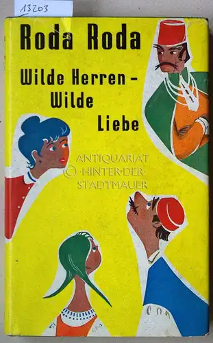 Roda Roda, Alexander: Wilde Herren - Wilde Liebe. 