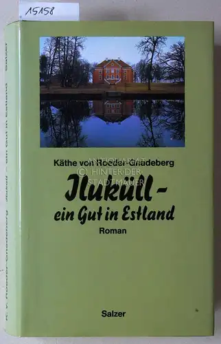 Roeder-Gnadeberg, Käthe v: Iluküll - ein Gut in Estland.