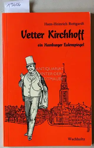 Rottgardt, Hans-Heinrich: Vetter Kirchhoff - ein Hamburger Eulenspiegel. 