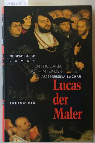 Sachau, Ursula: Lucas der Maler. Biographischer Roman. 