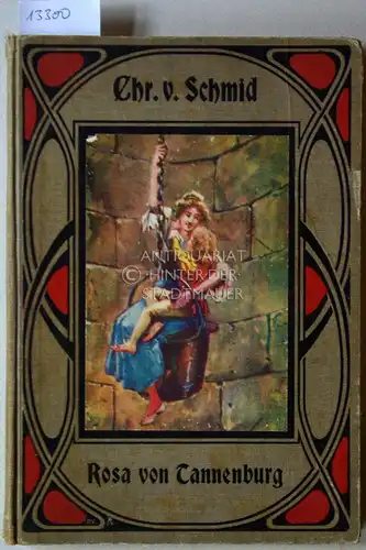 Schmid, Chr. von: Rosa von Tannenburg. Für die Jugend bearbeitet und mit Berücksichtigung der neuen Rechtschreibung herausgegeben von Friedrich Hanke. 