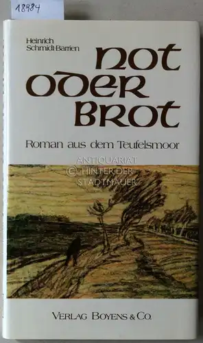 Schmidt-Barrien, Heinrich: Not oder Brot. Roman aus dem Teufelsmoor. 