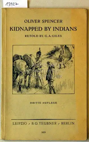 Spencer, Oliver: Kidnapped by Indians. Retold by G. A. Giles. [= Teubners Neusprachliche Lektüre, Reihe I: Englisch, Heft 9]. 