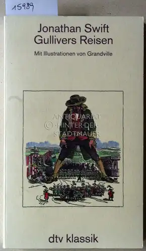 Swift, Jonathan: Gullivers Reisen. [= dtv klassik, 2236] Mit Ill. von Grandville. (Aus d. Engl. übertr. von Kurt Heinrich Hansen.). 