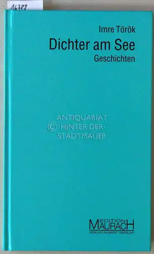 Török, Imre: Dichter am See. Geschichten. Edition Maurach. 