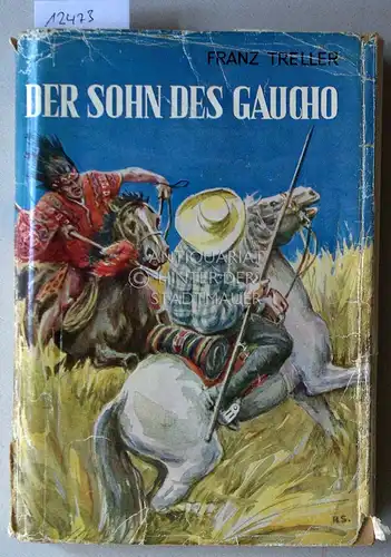 Treller, Franz: Der Sohn des Gaucho. Vollst. Neubearb. v. Fritz Helke. Einband, Schutzumschlag u. Farbtaf. v. Richard Sapper. 
