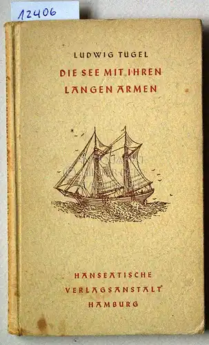 Tügel, Ludwig: Die See mit ihren langen Armen.