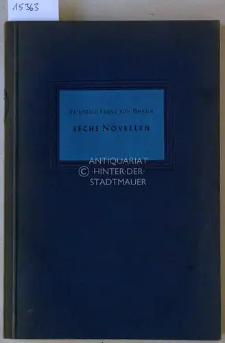 Unruh, Friedrich Franz v: Sechs Novellen. [= Volksbund für Dichtung, 33. Gabe an die Mitglieder]. 