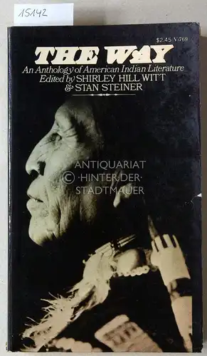 Witt, Shirley Hill (Hrsg.) and Stan (Hrsg.) Steiner: The Way. An Anthology of American Indian Literature. 