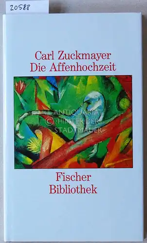 Zuckmayer, Carl: Die Affenhochzeit. [= Fischer Bibliothek]. 