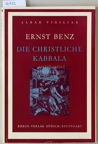 Benz, Ernst: Die christliche Kabbala. [= Albae Vigiliae, N.F. H. 18]. 