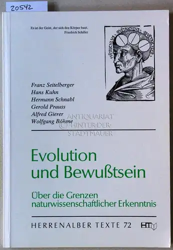 Böhme, Wolfgang (Hrsg.): Evolution und Bewußtsein. Über die Grenzen naturwissenschaftlicher Erkenntnis. [= Herrenalber Texte, Bd. 72] Beitr. v. Franz Seitelberger. 