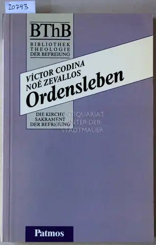 Codina, Victor und Noe Zevallos: Ordensleben. [= BThB - Bibliothek Theologie der Befreiung. Die Befreiung in der Geschichte]. 