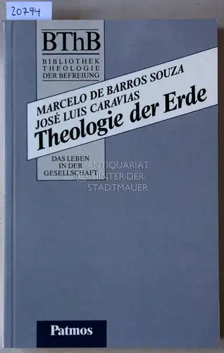 de Barros Souza, Marcelo und Jose Luis Caravias: Theologie der Erde. [= BThB - Bibliothek Theologie der Befreiung. Die Befreiung in der Geschichte]. 
