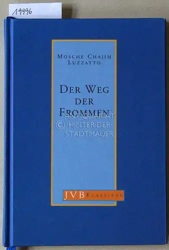 Luzzato, Mosche Chajim: Der Weg der Frommen. [= JVB Klassiker, Bd. 3] Eine Auswahl nach d. Übers. v. J. Wohlgemuth. Hrsg. u. eingel. v. Rabbiner Walter Homolka. 