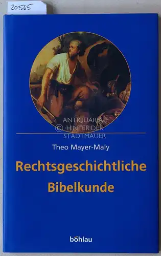 Mayer-Maly, Theo: Rechtsgeschichtliche Bibelkunde. 