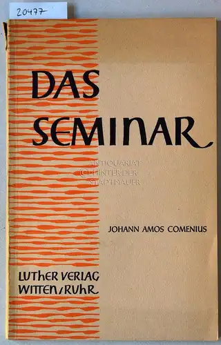 Psczolla, Erich (Hrsg.): Das Seminar: Johann Amos Comenius - Quellen. 