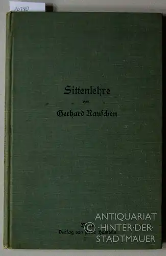 Rauschen, Gerhard: Lehrbuch der katholischen Religion für die oberen Klassen höherer Lehranstalten. 4. Teil: Sittenlehre. 