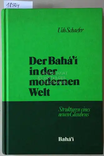 Schaefer, Udo: Der Bahá`í in der modernen Welt. Struktur eines neuen Glaubens. 
