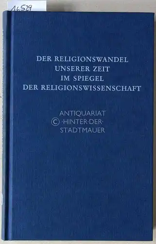 Stephenson, Gunther (Hrsg.): Der Religionswandel unserer Zeit im Spiegel der Religionswissenschaft. 