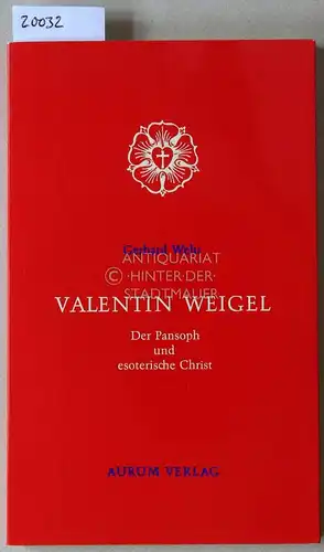Wehr, Gerhard: Valentin Weigel: Der Pansoph und esoterische Christ. [= Fermenta cognitionis, Bd. 7]. 