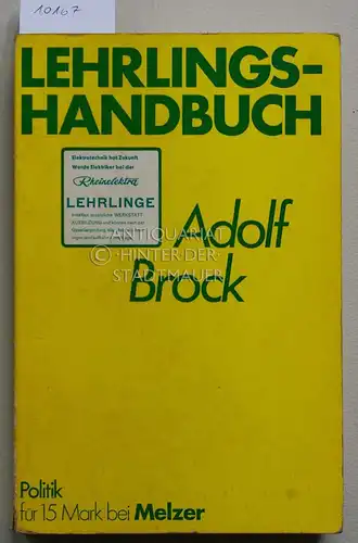 Brock, Adolf: Lehrlings-Handbuch. Orientierungen für die Ausbildung in Lehre und Berufsschule. [Politik für 15 Mark bei Melzer]. 