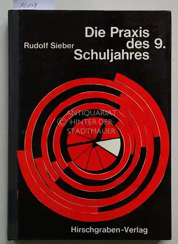 Sieber, Rudolf: Die Praxis des 9.Schuljahres. Erfahrungen, Ergebnisse und Folgerungen achtjähriger Versuchsarbeit. unter Mitwirkung des Arbeitskreises 9. Schuljahr, Kassel. 