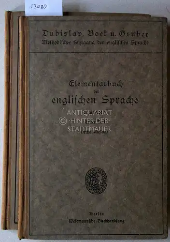 Boek, Paul und Hugo Gruber: Elementarbuch der englischen Sprache. Ausgabe C. Erster und Zweiter Teil (2 Bde.) [= Dubislav, Boek u. Gruber, Methodischer Lehrgang der englischen Sprache]. 