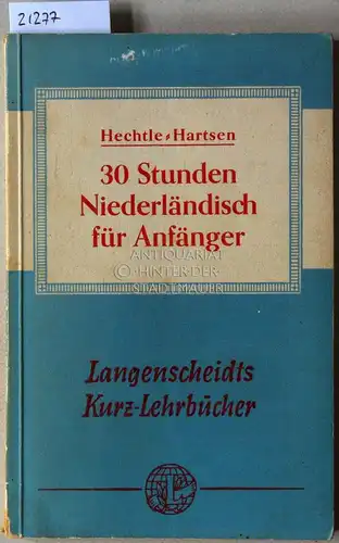 Hechtle, Martha und M. J. Hartsen: 30 Stunden Niederländisch für Anfänger. [= Langenscheidts Kurzlehrbücher]. 