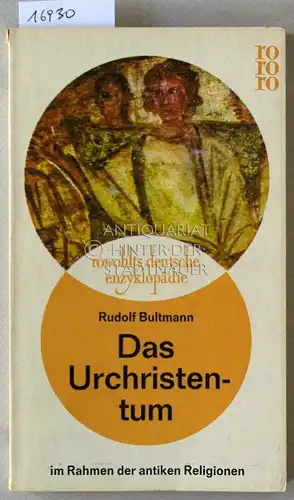 Bultmann, Rudolf: Das Urchristentum im Rahmen der antiken Religionen. [= rowohlts deutsche enzyklopädie]. 