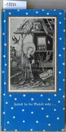 Christoffel, Karl: Hättest du der Einfalt nicht... Weihnachtsstimmen deutscher Dichtung durch acht Jahrhunderte. 