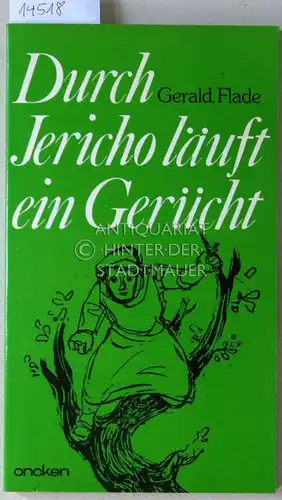 Flade, Gerald: Durch Jericho läuft ein Gerücht. Geschichte aus dem Neuen Testament in Balladenform. 