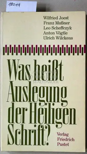 Joest, Wilfried, Franz Mußner Leo Scheffczyk u. a: Was heißt Auslegung der Heiligen Schrift?. 