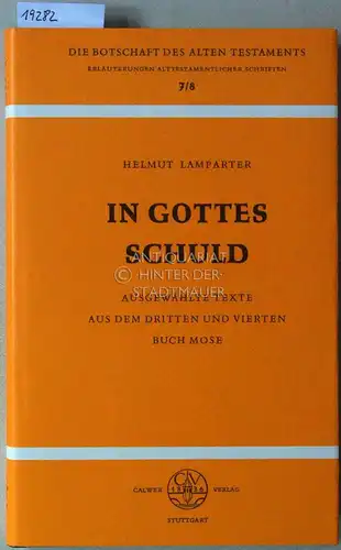 Lamparter, Helmut: In Gottes Schuld. Ausgewählte Texte aus dem dritten und vierten Buch Mose. [= Die Botschaft des Alten Testaments, Bd. 7/8]. 
