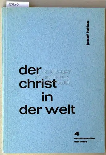 Lettau, Josef: Der Christ in der Welt. [= Schriftenreihe der Helle, 4]. 