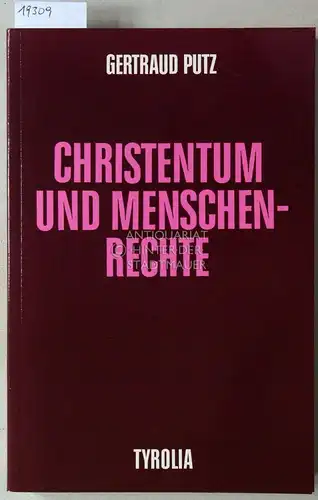 Putz, Gertraud: Christentum und Menschenrechte. [= Veröffentlichungen des Internationalen Forschungszentrums für Grundfragen der Wissenschaften Salzburg, N.F. Bd. 40]. 