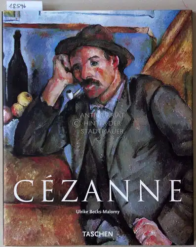 Becks-Malorny, Ulrike: Paul Cézanne, 1839-1906. Le père de l`art moderne. 