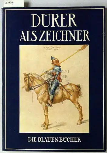 Beer, Johannes: Albrecht Dürer als Zeichner. [= Die Blauen Bücher]. 