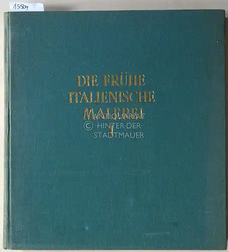 Coletti, Luigi: Die frühe italienische Malerei. Bd. I: Das 12. und 13. Jahrhundert - Giotto. 