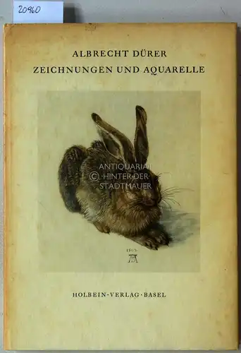 Dürer, Albrecht und Edmund Schilling: Albrecht Dürer: Zeichungen und Aquarelle. [= Holbein-Bücher] Einf. u. Ausw. v. Edmund Schilling. 
