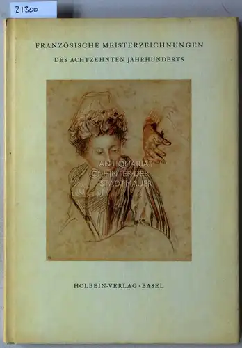 Gradmann, Erwin: Französische Meisterzeichnungen des achtzehnten Jahrhunderts. Einf. u. Auswahl v. Erwin Gradmann. 