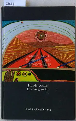 Hundertwasser, Friedensreich: Der Weg zu Dir. Mit e. Nachw. v. Wieland Schmied. 