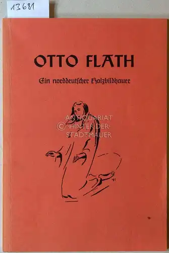 Jacoby, Rudolph: Otto Flath. Ein norddeutscher Holzbildhauer. 