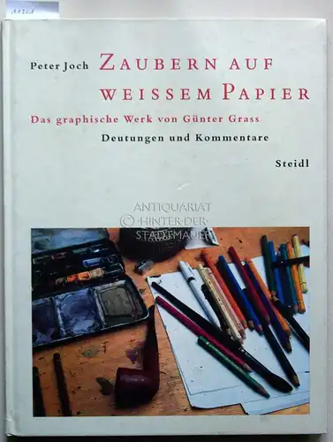 Joch, Peter: Zaubern auf weißem Papier. Das graphische Werk von Günter Grass - Deutungen und Kommentare. 