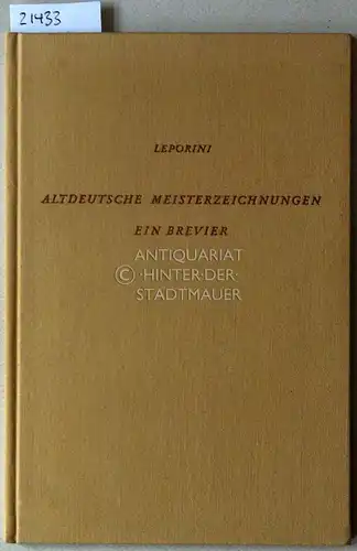 Leporini, Heinrich: Altdeutsche Meisterzeichnungen. Ein Brevier. 